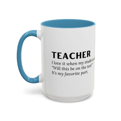 Teacher Coffee Mug – “Will this be on the test?”