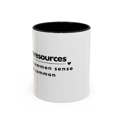 Human Resources Coffee Mug: "Because Common Sense Isn’t That Common"