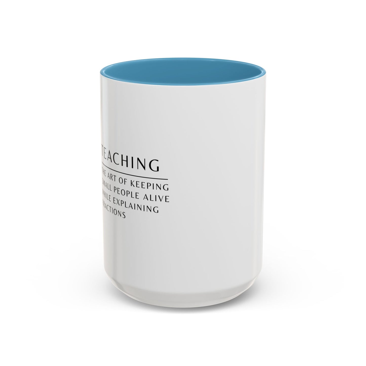 Teacher Coffee Mug – “The art of keeping small humans alive while explaining fractions”