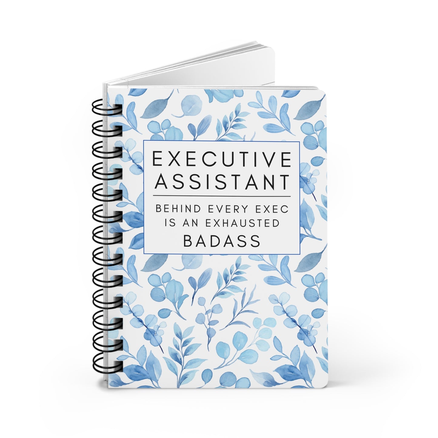 Executive Assistant Floral Spiral Notebook – “Behind every exec is an exhausted badass.”