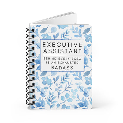 Executive Assistant Floral Spiral Notebook – “Behind every exec is an exhausted badass.”