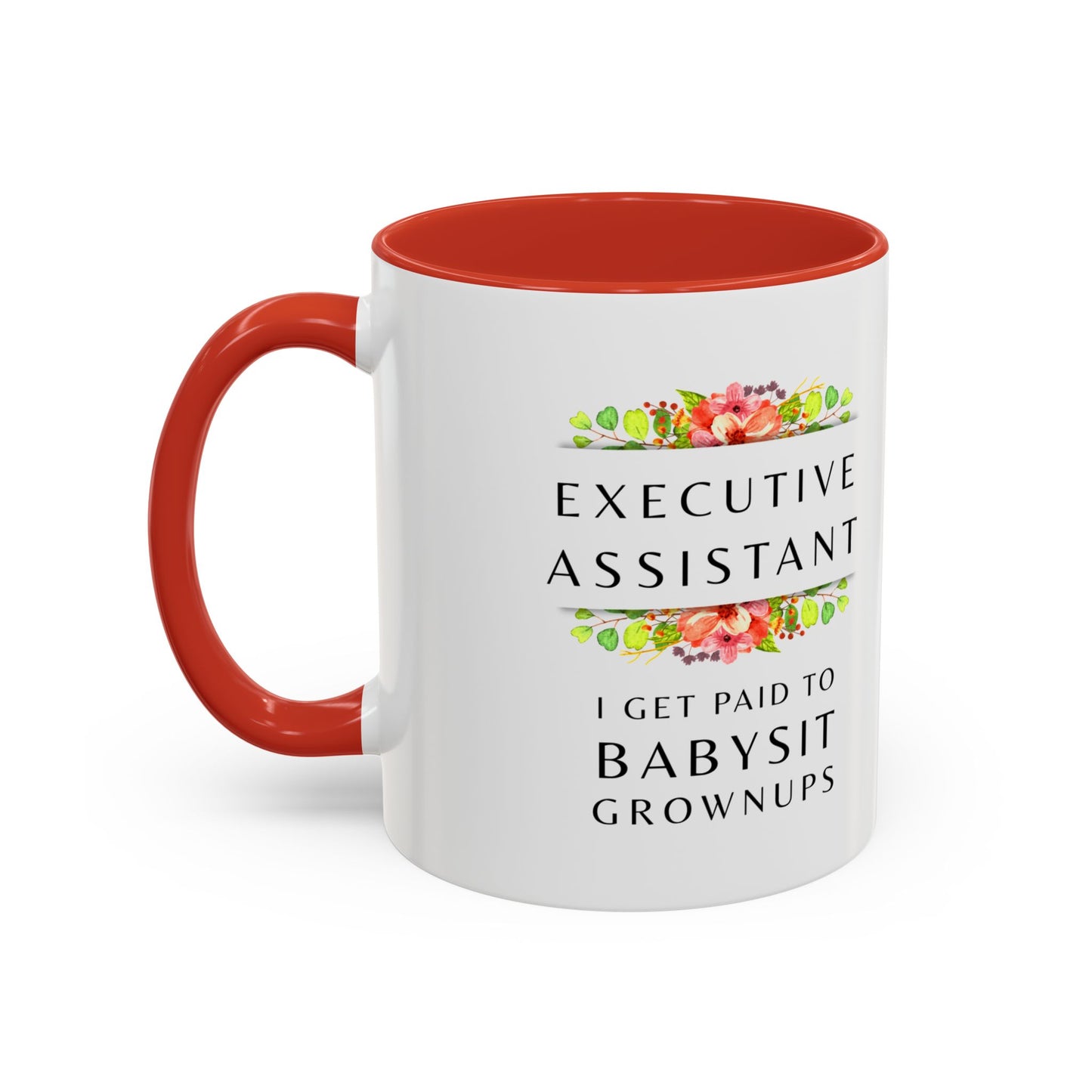 Executive Assistant Floral Coffee Mug - "I Get Paid To Babysit Grownups"