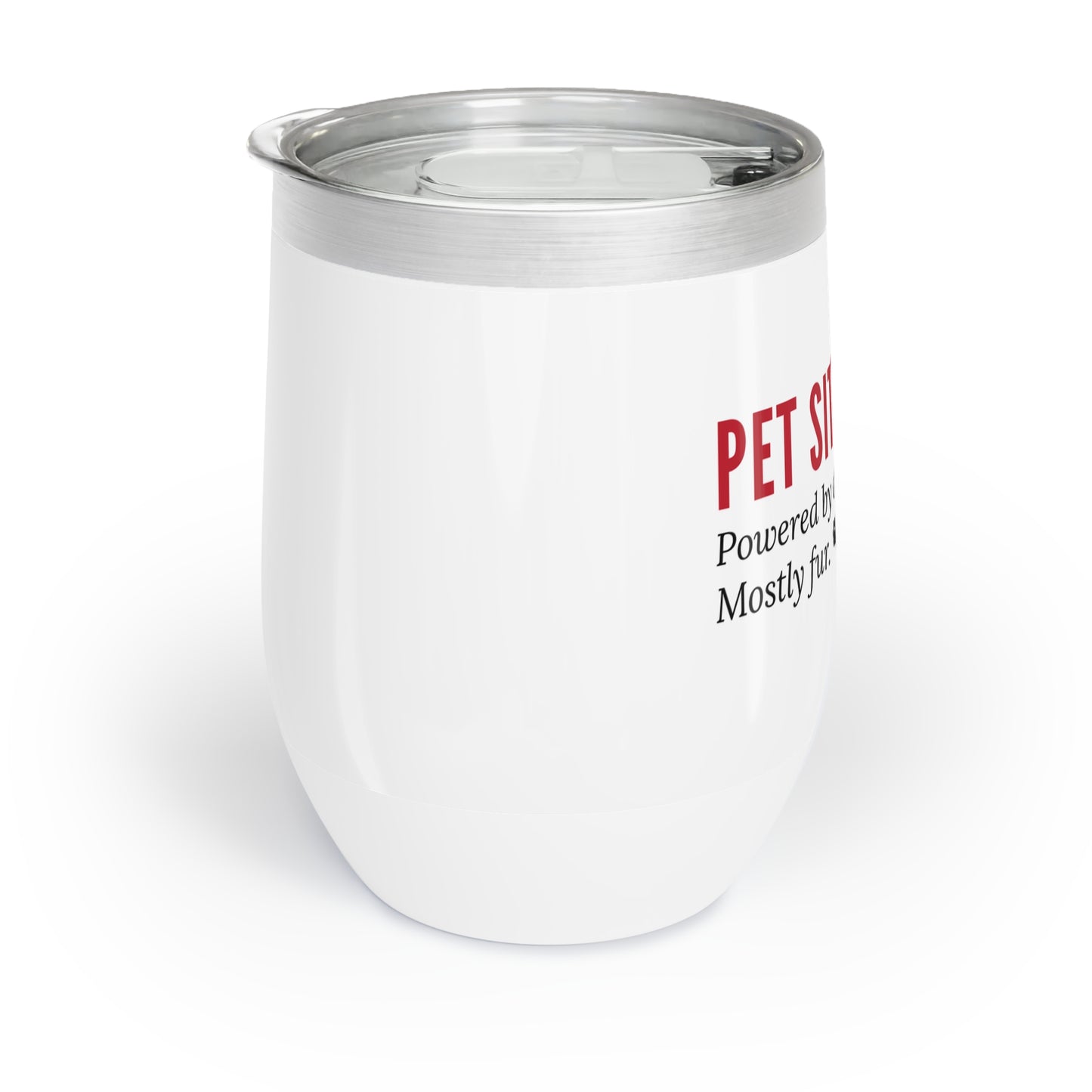 Pet Sitter Wine Tumbler – “Powered by Coffee and Fur. Mostly Fur.”
