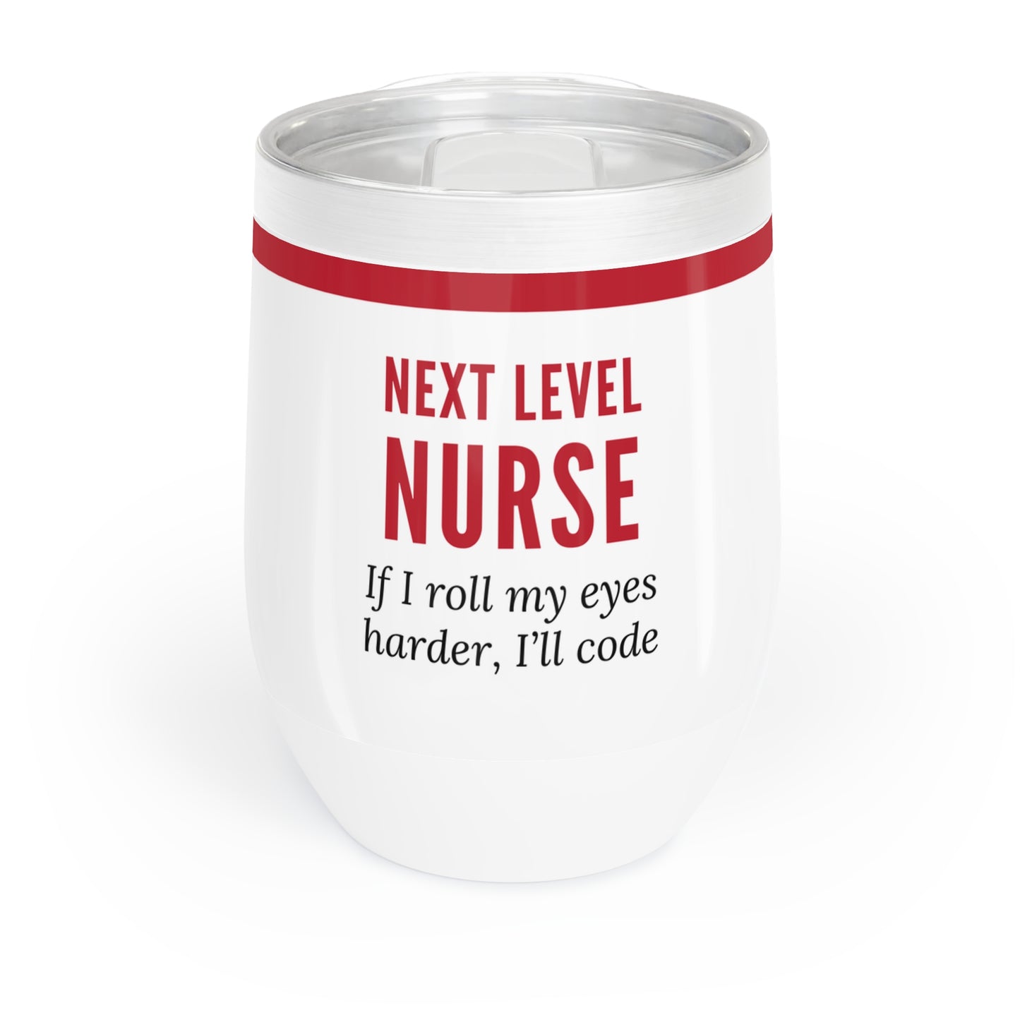 Nurse Wine Tumbler – “If I roll my eyes harder, I’ll code”