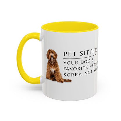 Pet Sitter Coffee Mug – “Your dog’s favorite person. Sorry. Not sorry.”