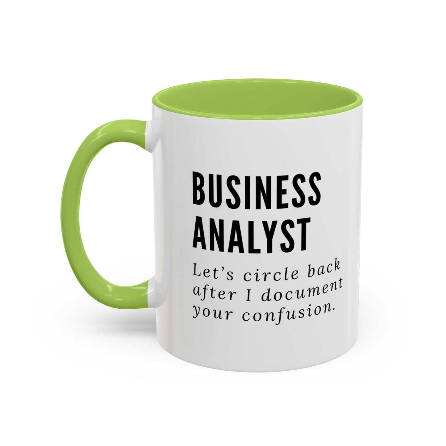 Business Analyst Coffee Mug – “Let’s Circle Back After I Document Your Confusion”