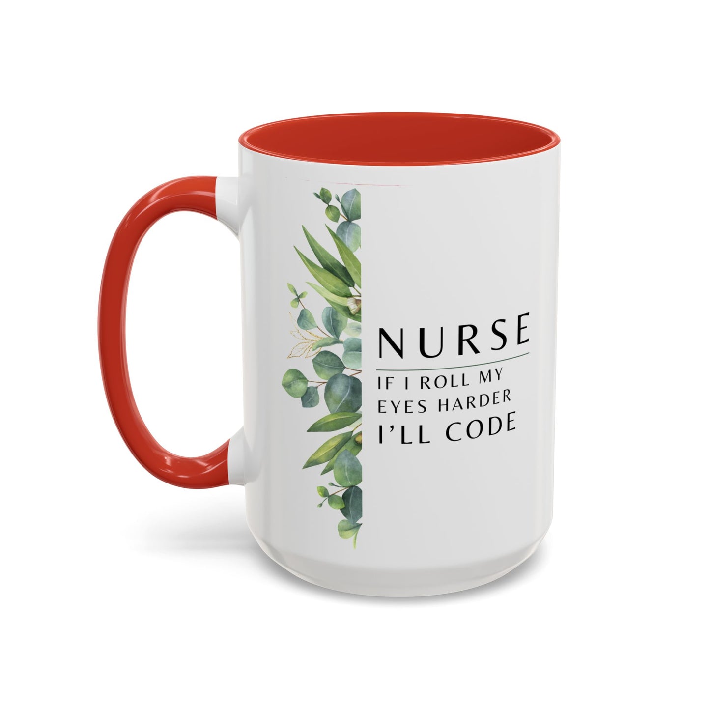 Nurse Coffee Mug – "If I Roll My Eyes Any Harder, I’ll Code"
