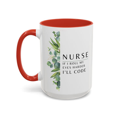 Nurse Coffee Mug – "If I Roll My Eyes Any Harder, I’ll Code"