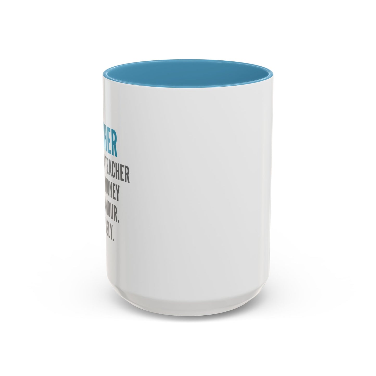 Teacher Coffee Mug – “I became a teacher for the money and glamour. Obviously.”