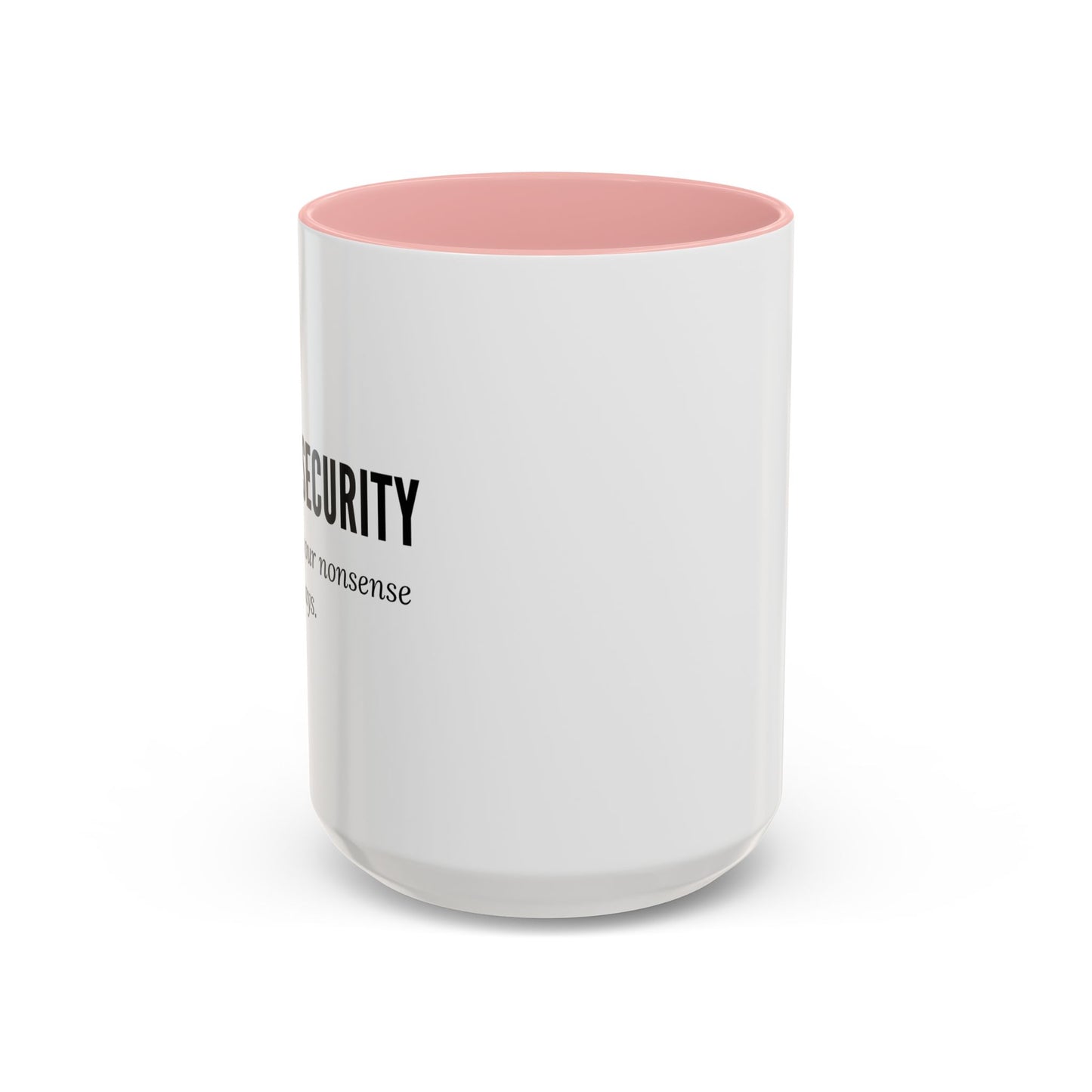 Cybersecurity Coffee Mug - "Securing Your Nonsense Since… Always"