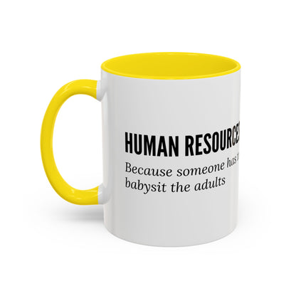 Human Resources Coffee Mug: "Because Someone Has to Babysit the Adults"