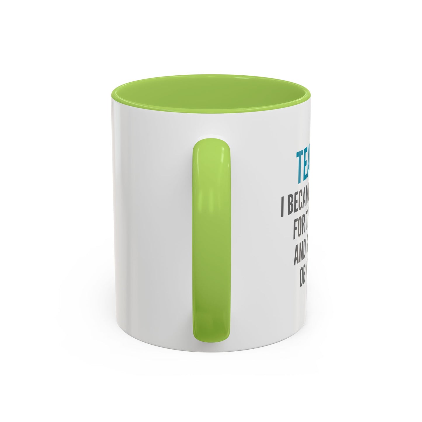 Teacher Coffee Mug – “I became a teacher for the money and glamour. Obviously.”