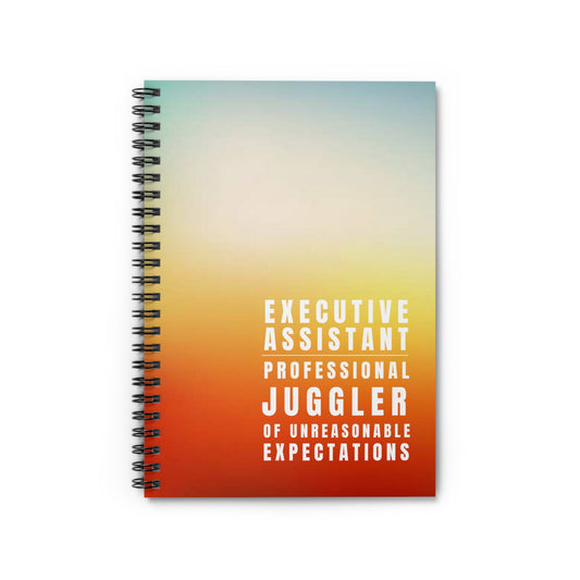 Executive Assistant Spiral Notebook - "Professional juggler of unreasonable expectations."