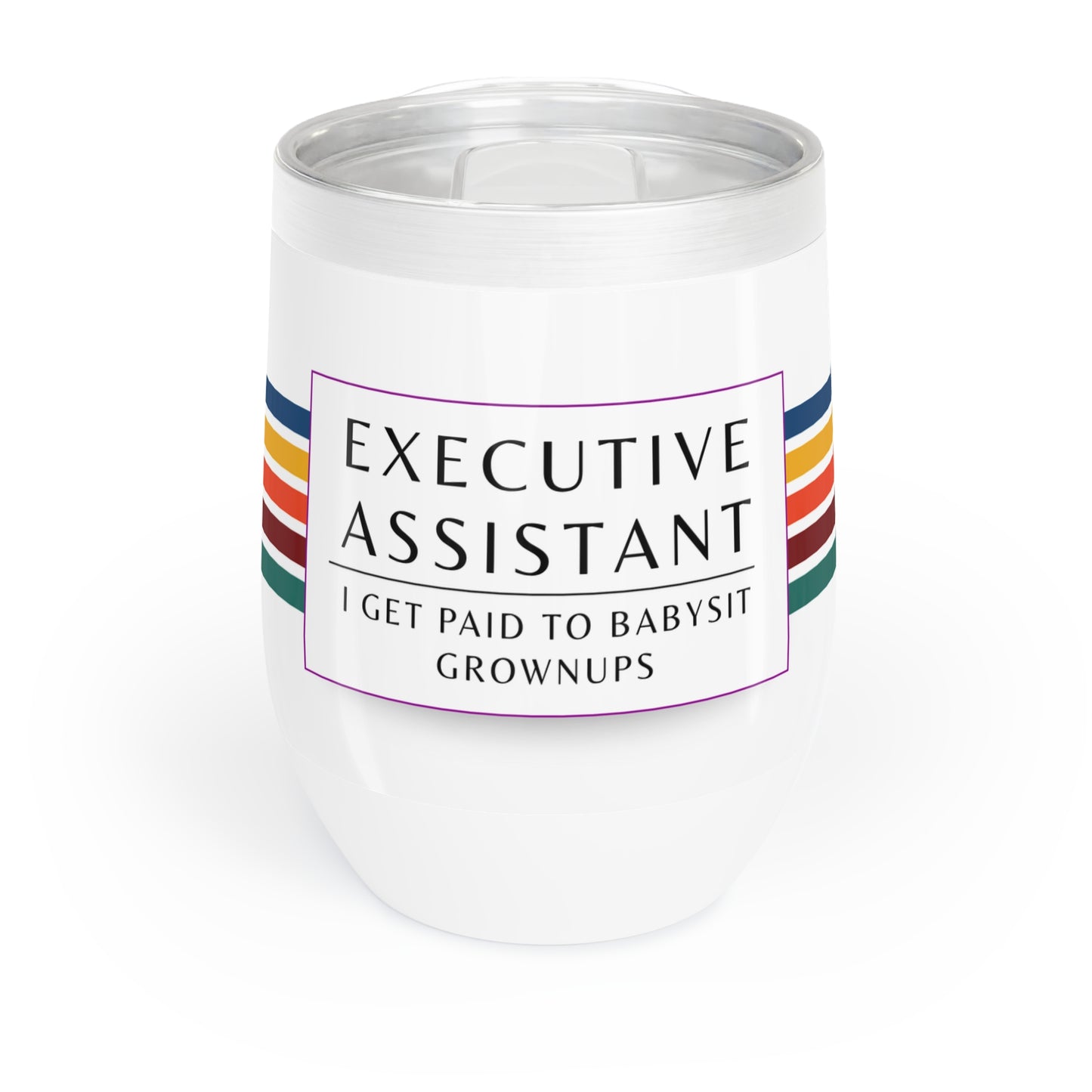 Executive Assistant Wine Tumbler – “I get paid to babysit grownups.”