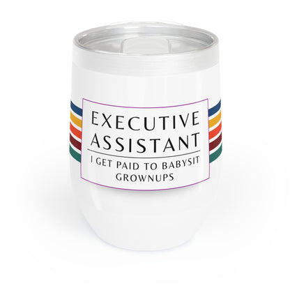 Executive Assistant Wine Tumbler – “I get paid to babysit grownups.”