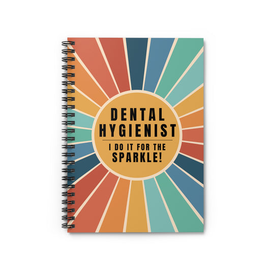 Dental Hygienist Spiral Notebook –"I Do It for the Sparkle"