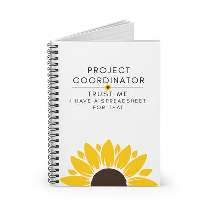 Project Coordinator Spiral Sunflower Notebook – “Trust me, I have a spreadsheet for that.”