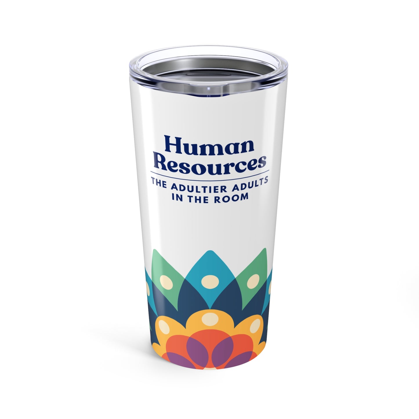 Human Resources Tumbler 20 oz. – “The Adultier Adults in the Room.”