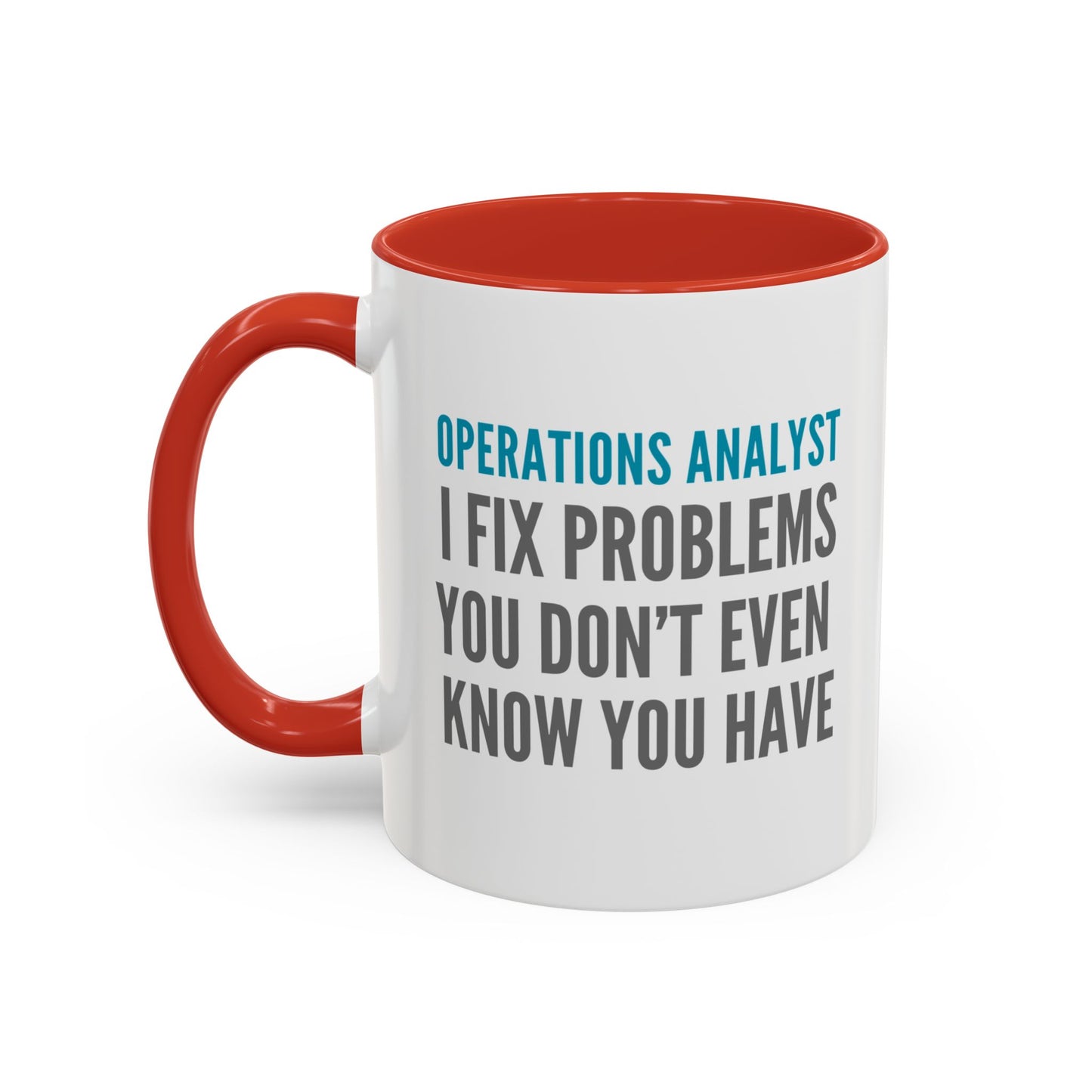 Operations Analyst Coffee Mug – “I Fix Problems You Don’t Even Know You Have”