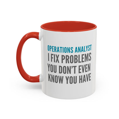 Operations Analyst Coffee Mug – “I Fix Problems You Don’t Even Know You Have”