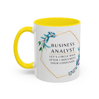 Business Analyst Coffee Mug – “Let’s Circle Back After I Document Your Confusion”