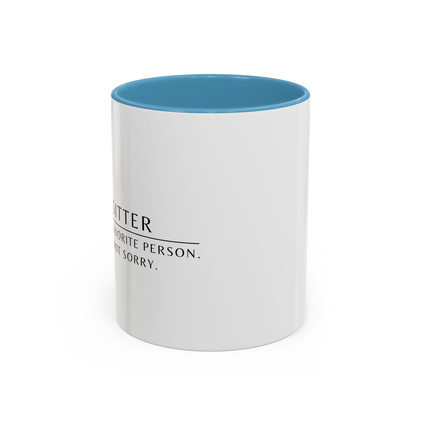 Pet Sitter Coffee Mug – “Your dog’s favorite person. Sorry. Not sorry.”