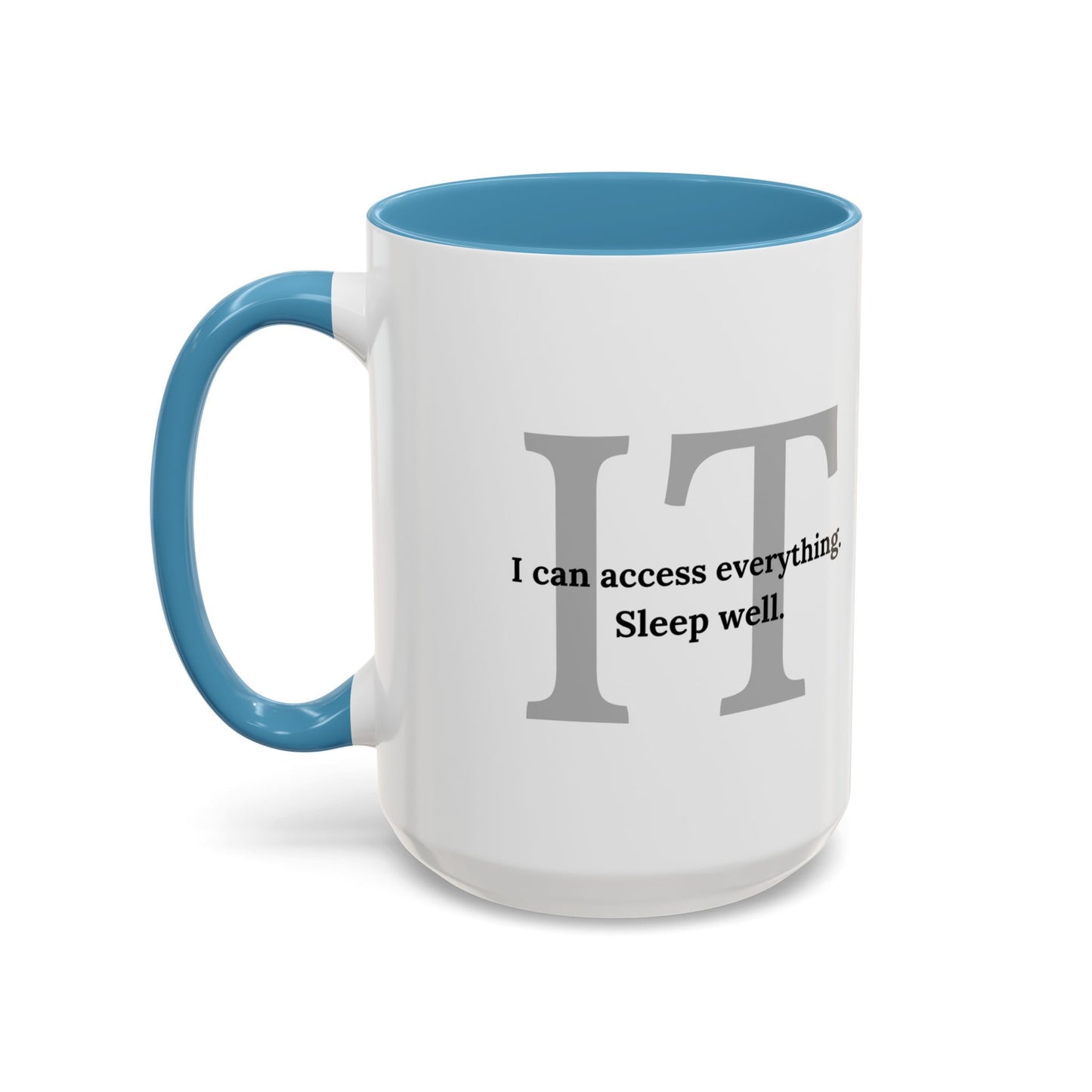 Information Technology Coffee Mug: "I Can Access Everything—Sleep Well"