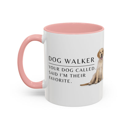 Dog Walker Coffee Mug – “Your dog called. Said I’m their favorite.”
