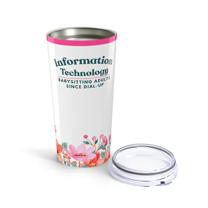 Information Technology 20 oz. Tumbler - "Babysitting Adults Since Dial-Up" Floral 20oz Travel Mug