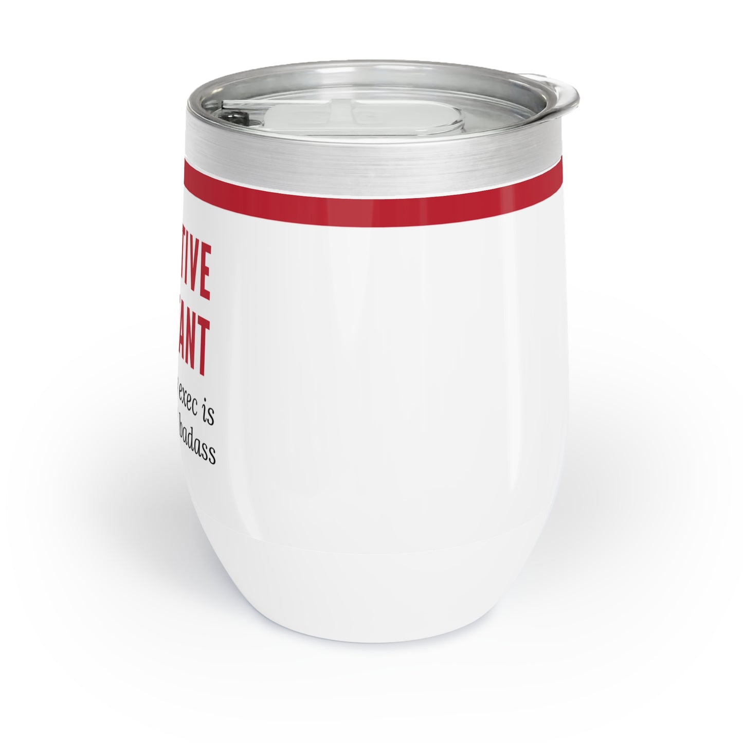 Executive Assistant Wine Tumbler – “Behind every exec is an exhausted badass.”