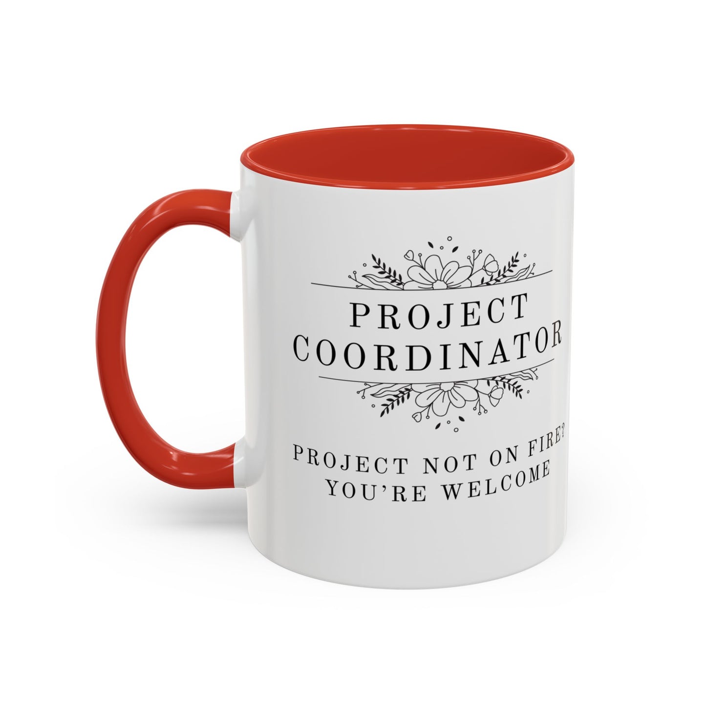 Project Coordinator Coffee Mug – “Project not on fire? You’re welcome.”