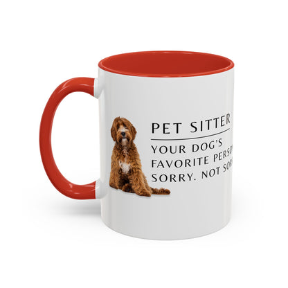 Pet Sitter Coffee Mug – “Your dog’s favorite person. Sorry. Not sorry.”