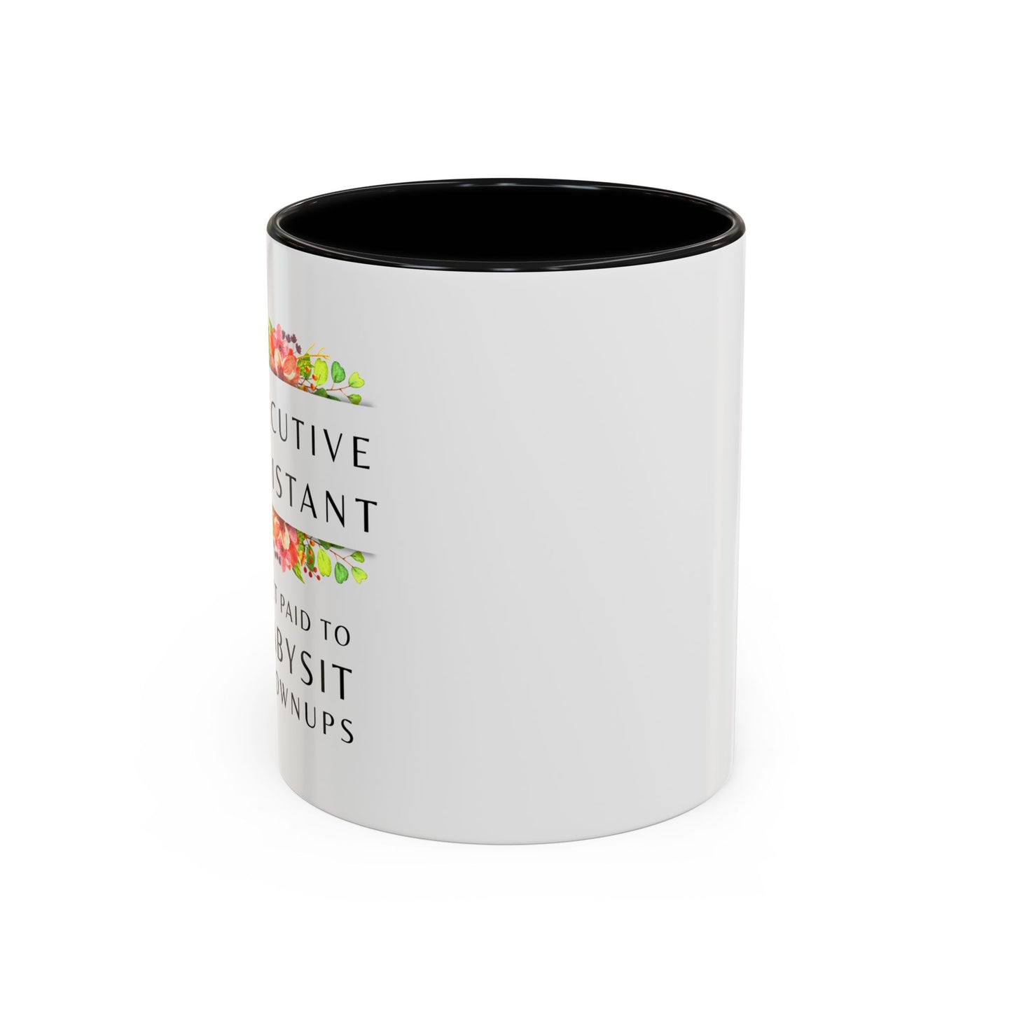 Executive Assistant Floral Coffee Mug - "I Get Paid To Babysit Grownups"