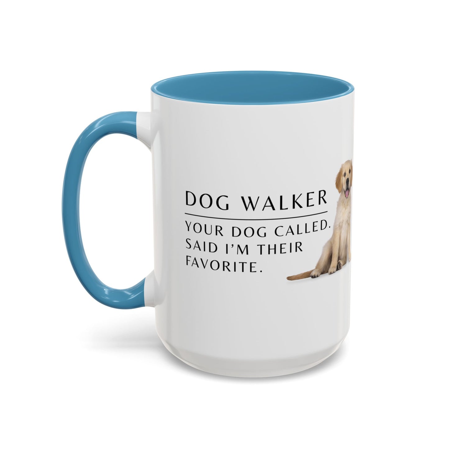 Dog Walker Coffee Mug – “Your dog called. Said I’m their favorite.”
