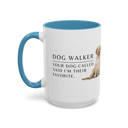 Dog Walker Coffee Mug – “Your dog called. Said I’m their favorite.”