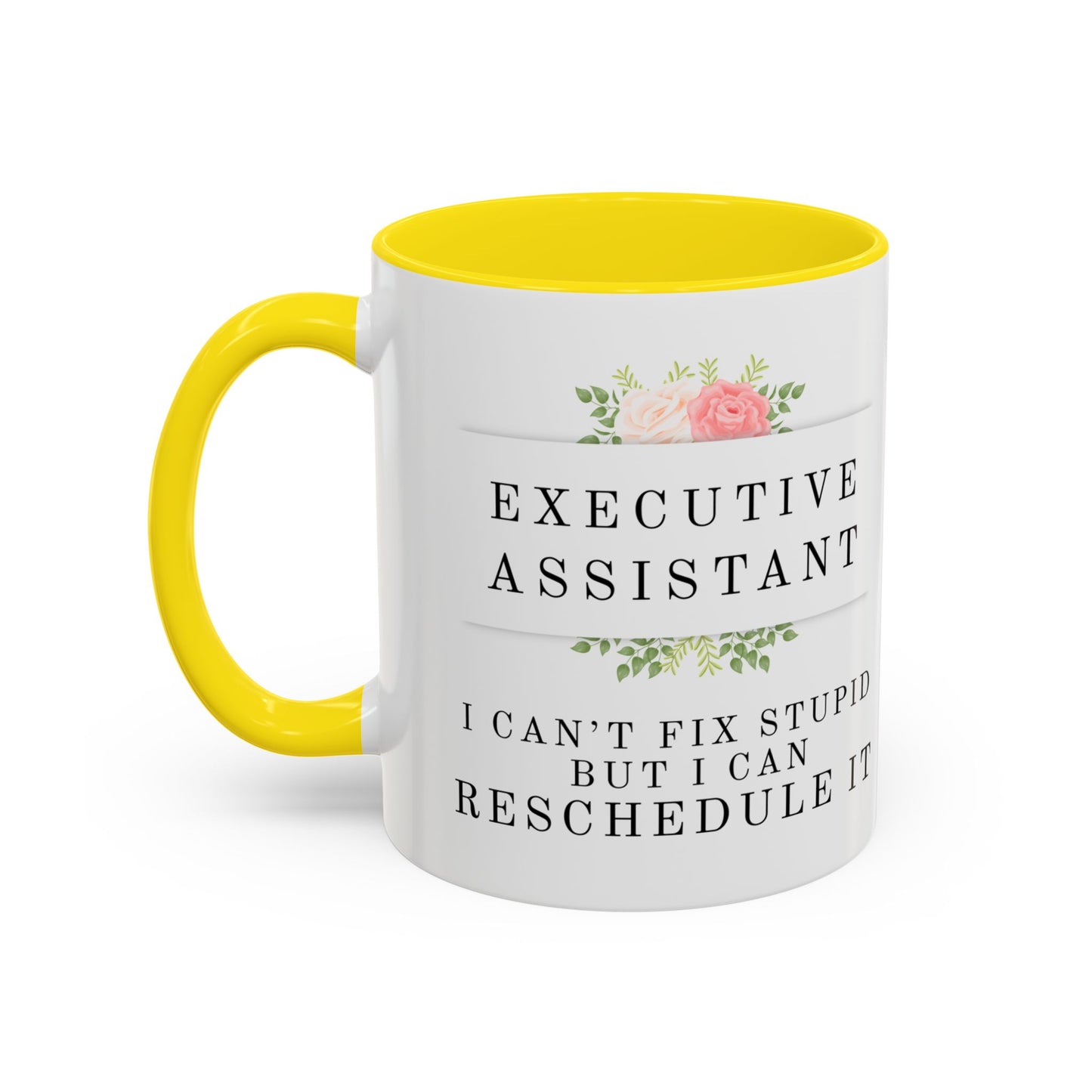 Executive Assistant Floral Coffee Mug, - "I can't fix stupid, but I can reschedule it"