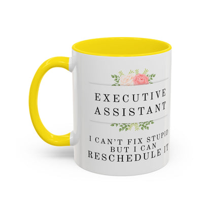 Executive Assistant Floral Coffee Mug, - "I can't fix stupid, but I can reschedule it"
