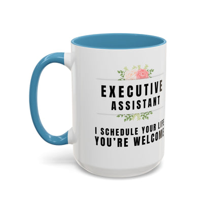 Executive Assistant Coffee Mug - "I schedule your life. You're welcome."