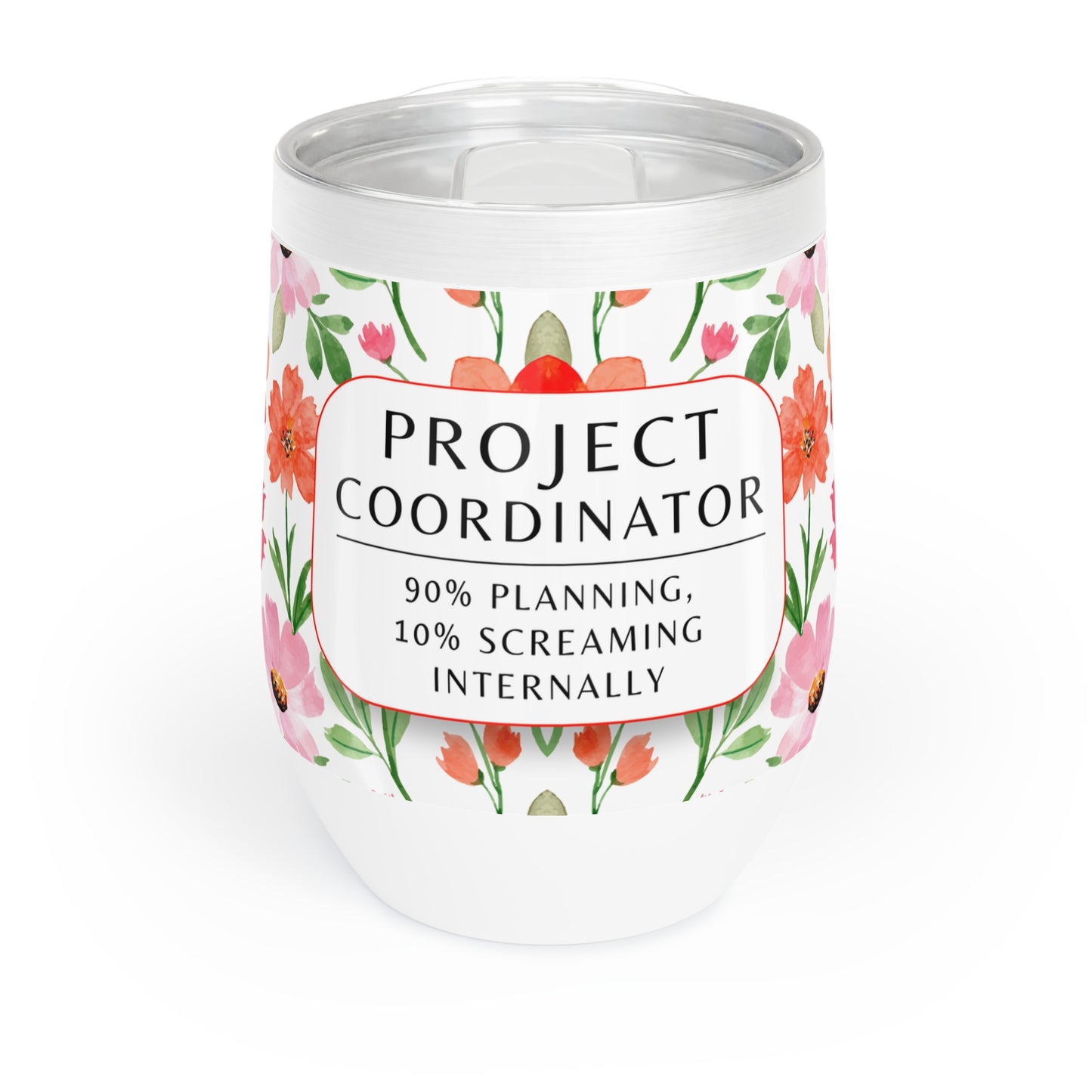 Project Coordinator 12 oz. Wine Tumbler – “90% Planning, 10% Screaming Internally”