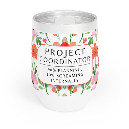 Project Coordinator 12 oz. Wine Tumbler – “90% Planning, 10% Screaming Internally”