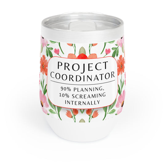 Project Coordinator 12 oz. Wine Tumbler – “90% Planning, 10% Screaming Internally”