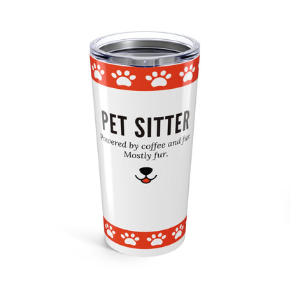 Pet Sitter Tumbler 20 oz. – “Powered by Coffee and Fur. Mostly Fur.”