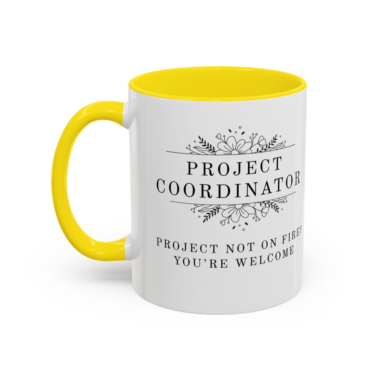Project Coordinator Coffee Mug – “Project not on fire? You’re welcome.”