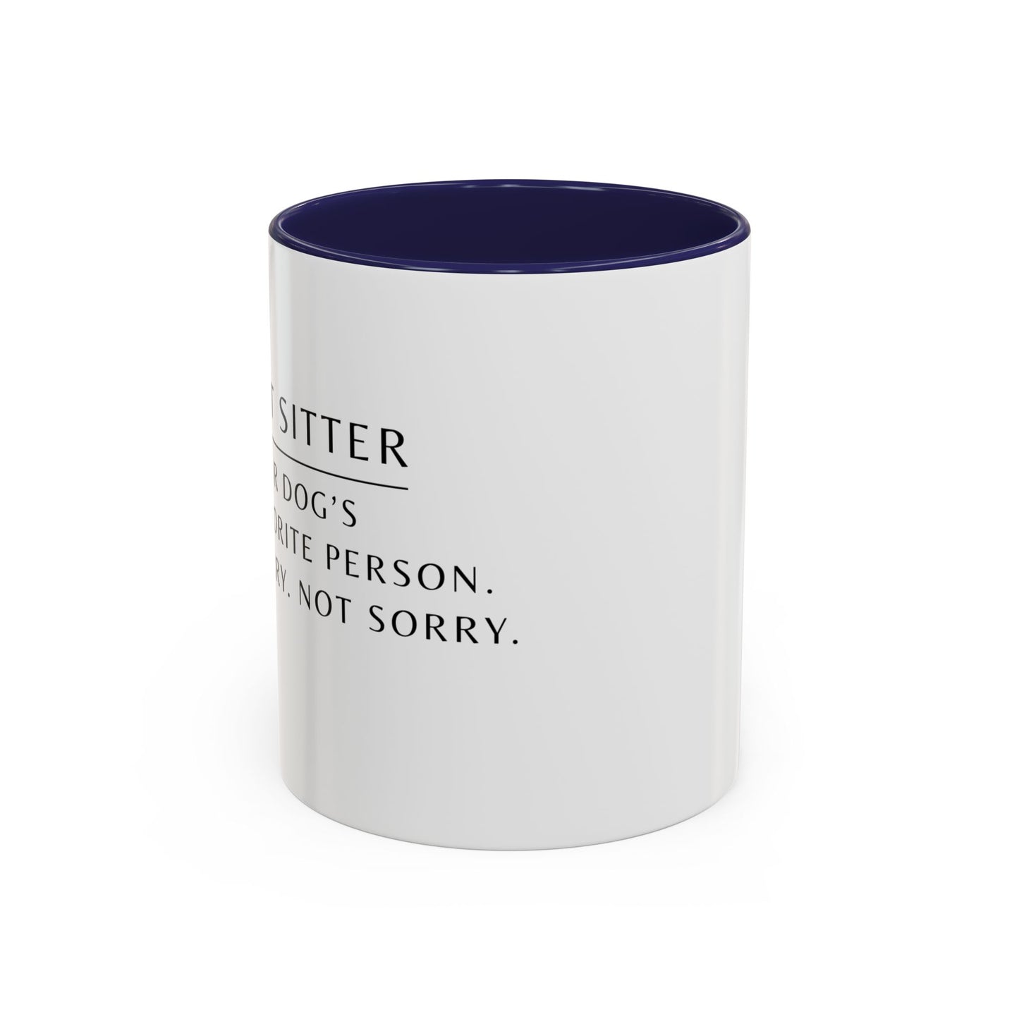 Pet Sitter Coffee Mug – “Your dog’s favorite person. Sorry. Not sorry.”