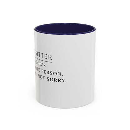 Pet Sitter Coffee Mug – “Your dog’s favorite person. Sorry. Not sorry.”