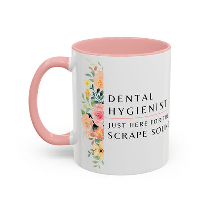 Dental Hygienist Floral Coffee Mug – "Just Here for the Scrape Sound"