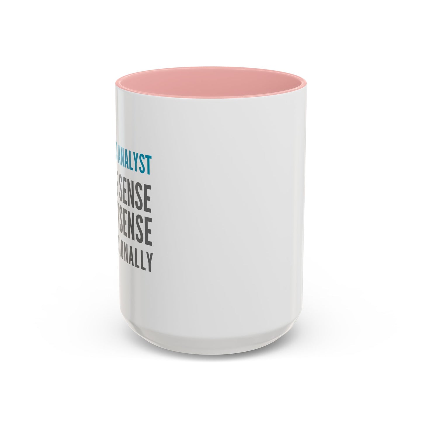 Business Analyst Coffee Mug – “I Make Sense of Nonsense…Professionally”