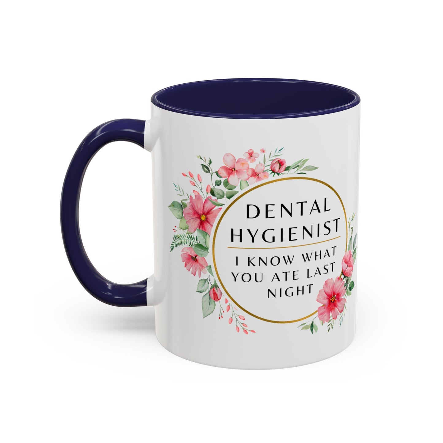 Dental Hygienist Floral Coffee Mug – "I Know What You Ate Last Night"