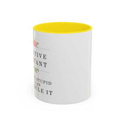 Executive Assistant Floral Coffee Mug, - "I can't fix stupid, but I can reschedule it"