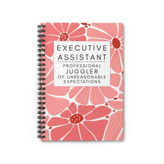Executive Assistant Floral Spiral Notebook - "Professional juggler of unreasonable expectations."